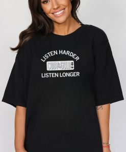 Hot listen harder cody and gold listen longer shirt