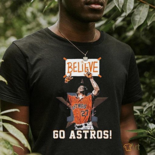 Houston Astros Believe Go Astros T Shirt