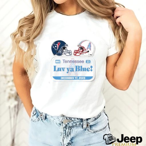 Houston Texas Vs Tennessee Titans Luv Ya Blue December 17 2023 Shirt