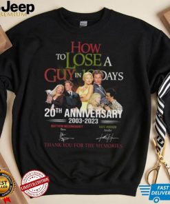 How to Lose A Guys In 10 Days 20th anniversary 2003 2023 thank you for the memories signatures shirt