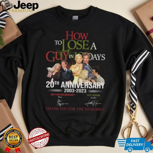 How to Lose A Guys In 10 Days 20th anniversary 2003 2023 thank you for the memories signatures shirt