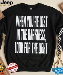 Hq When You Lost In Darkness Look For The Light The Last Of Us Shirt