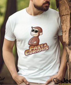 Fast And Curious V2 Curious George shirt