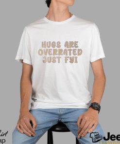 Hugs Are Overated Shirt Sweatshirt Hoodie