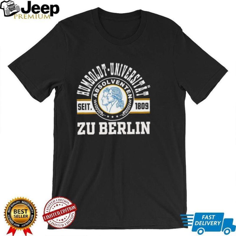 Humboldt Universitat Seit 1809 Zu Berlin Shirt shirt
