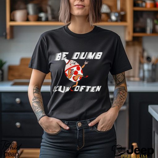 Humpty Dumpty be Dumb cum often cartoon shirt