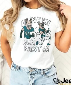 Hungry Dogs Run Faster Philadelphia Eagles Shirt