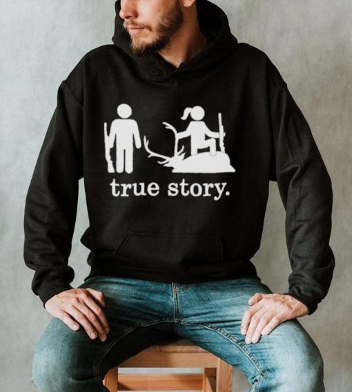 Hunting true story shirt