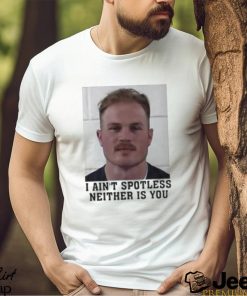 I Aint Spotless Neither Is You Shirt Zach Bryan Mugshot