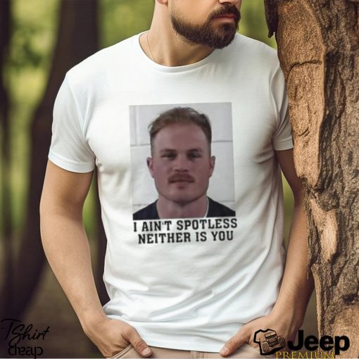 I Aint Spotless Neither Is You Shirt Zach Bryan Mugshot