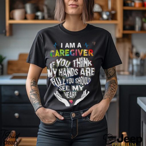 I Am A Caregiver Shirt