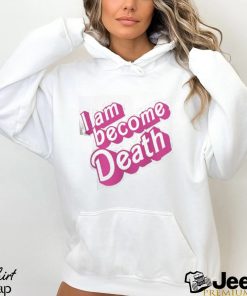 I Am Become Death In Pink Barbie T Shirt