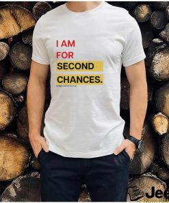 I Am For Second Chances Shirt