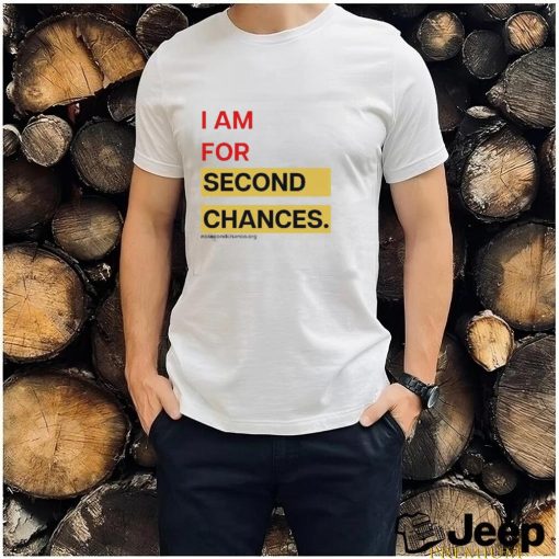 I Am For Second Chances Shirt