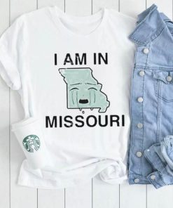 I Am In Missouri shirt