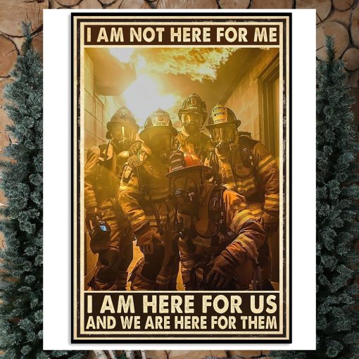 I Am Not Here For Me I Am Hero For US And We Are Here For Them Poster