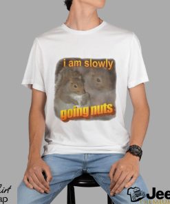 I Am Slowly Going Nuts Tee Shirt