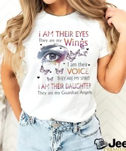 I Am Their Eyes They Are My Wings I Am Their Voice They Are My Guardian Angels Shirt