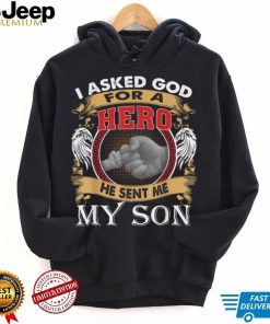 I Asked God For A Hero He Sent Me My Son T Shirt