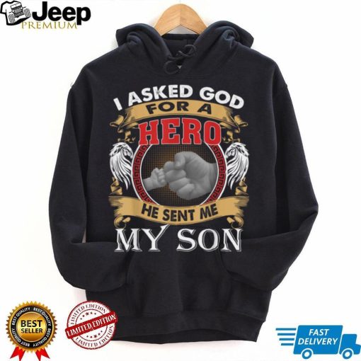 I Asked God For A Hero He Sent Me My Son T Shirt