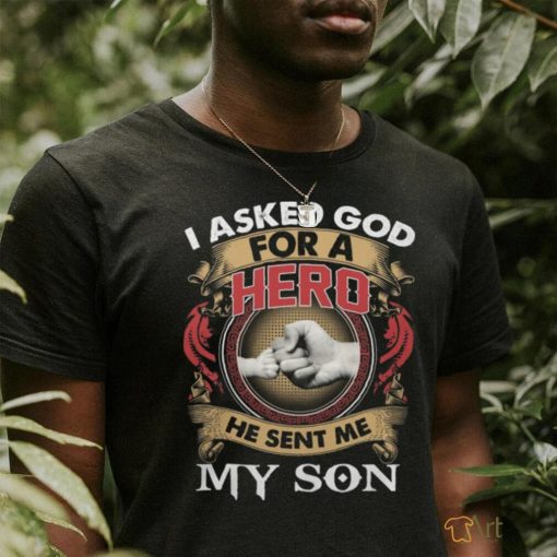 I Asked God For A Hero shirt