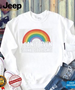 I Can't Even Think Straight Funny Gay Pride T Shirt