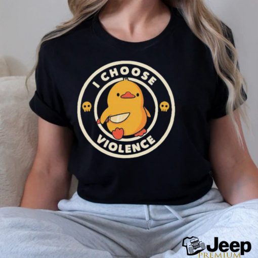 I Choose Violence Funny Duck Shirt