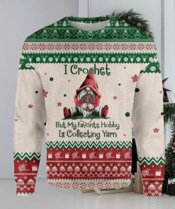 I Crochet But My Favorite Hobby Is Collecting Yarn Ugly Sweater