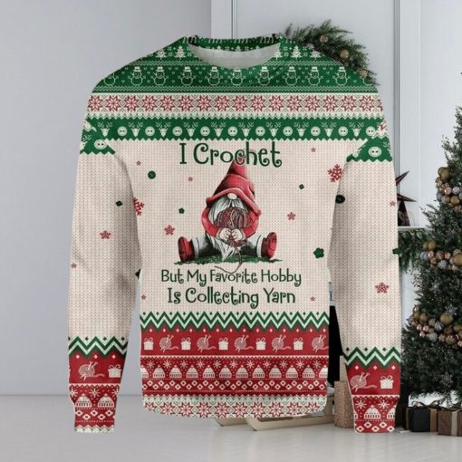 I Crochet But My Favorite Hobby Is Collecting Yarn Ugly Sweater
