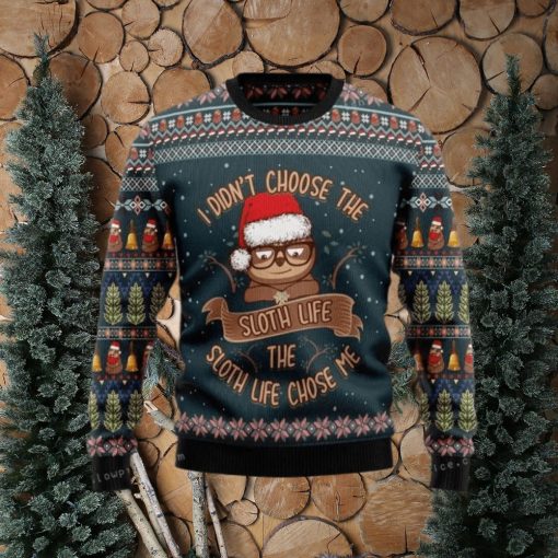 I Didn’t Choose Sloth Life The Sloth Life Choose Me Womens Ugly Sweater