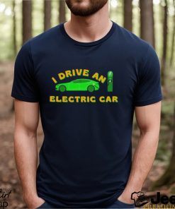 I Drive An Electric Car Bumper Tesla Shirt