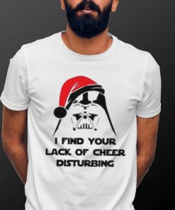 I Find Your Lack Of Cheer Disturbing Shirt Star Wars Christmas Darth Vader Tee Sweatshirt Hoodie