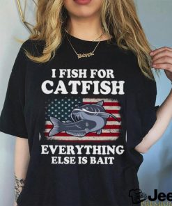 I Fish For Catfish Everything Else Is Bait Fishing Gifts Classic T Shirt