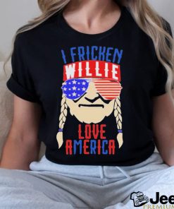 I Fricken Willie Love America Shirt