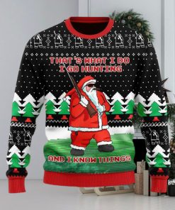 I Go Hunting And I Know Things Ugly Christmas Sweater Christmas Gift For Men And Women