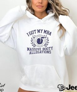 I Got My Mba Massive Booty Allegations Shirt