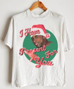 I HAVE A PRESENT FOR YOU CHRISTMAS SHIRT