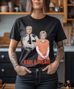 I Have A Dream Trump Police Shirt