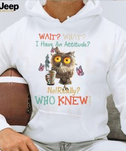 I Have An Attitude Owl Classic T Shirt