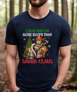 I Have Been On More Roofs Than Santa Claus Firefighter Shirt