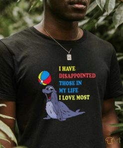 I Have Disappointed Those In My Life I Love Most by Justin McGuire shirt