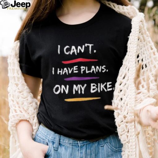 I Have Plans On My Bike Shirt