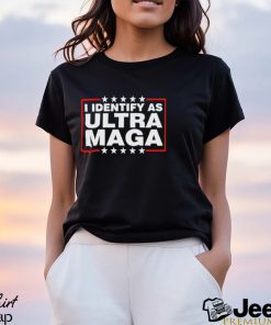 I Identify As Ultra Maga T Shirt