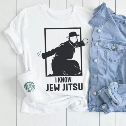 I Know Jew Jitsu Shirt