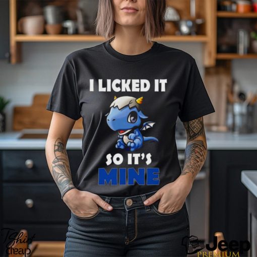 I Licked It So It Mine Dragon Shirt