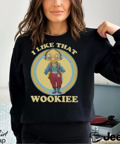 I Like That Wookiee Shirt