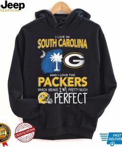 I Live In South Carolina And I Love The Packers Which Means I’m Pretty Much Hat Perfect Shirt