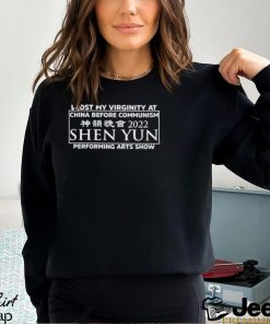 I Lost My Virginity At China Before Communism Shen Yun Performing Arts Show Shirt