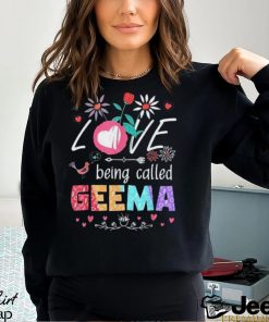 I Love Being Called Geema Funny Floral Mother’s Day T Shirt Sweatshirt Classic