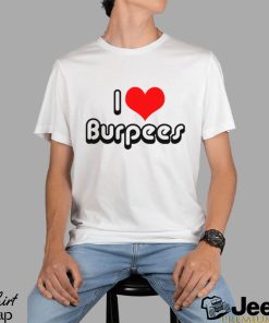 I Love Burpees Shirt